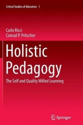 Holistic Pedagogy - The Self and Quality Willed Learning