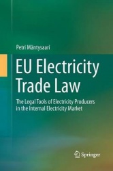 EU Electricity Trade Law - The Legal Tools of Electricity Producers in the Internal Electricity Market