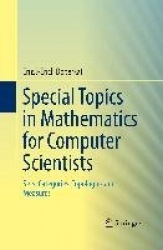 Special Topics in Mathematics for Computer Scientists : Sets, Categories, Topologies and Measures