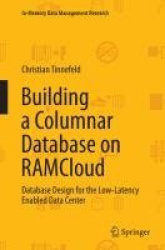 Building a Columnar Database on RAMCloud - Database Design for the Low-Latency Enabled Data Center