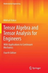 Tensor Algebra and Tensor Analysis for Engineers : With Applications to Continuum Mechanics