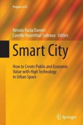 Smart City : How to Create Public and Economic Value with High Technology in Urban Space