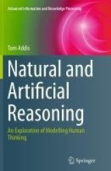 Natural and Artificial Reasoning - An Exploration of Modelling Human Thinking