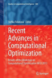 Recent Advances in Computational Optimization : Results of the Workshop on Computational Optimization WCO 2013