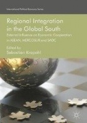 Regional Integration in the Global South - External Influence on Economic Cooperation in ASEAN, MERCOSUR and SADC