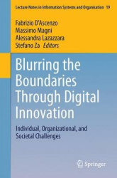 Blurring the Boundaries Through Digital Innovation - Individual, Organizational, and Societal Challenges