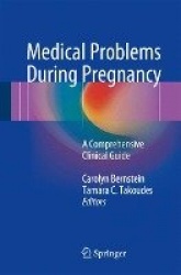 Medical Problems During Pregnancy - A Comprehensive Clinical Guide