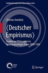 〈Deutscher Empirismus〉 : Studien zur Philosophie im deutschsprachigen Raum 1830-1930