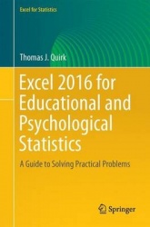 Excel 2016 for Educational and Psychological Statistics - A Guide to Solving Practical Problems