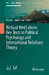 Richard Ned Lebow: Key Texts in Political Psychology and International Relations Theory