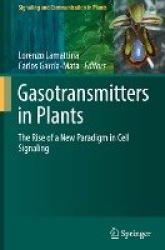 Gasotransmitters in Plants - The Rise of a New Paradigm in Cell Signaling