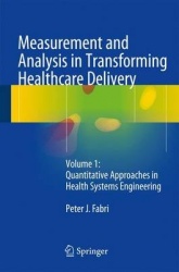 Measurement and Analysis in Transforming Healthcare Delivery : Volume 1: Quantitative Approaches in Health Systems