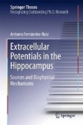 Extracellular Potentials in the Hippocampus : Sources and Biophysical Mechanisms