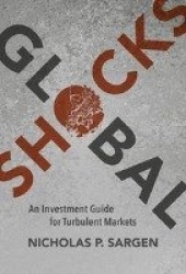 Global Shocks : An Investment Guide for Turbulent Markets