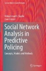 Social Network Analysis in Predictive Policing - Concepts, Models and Methods