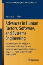 Advances in Human Factors, Software, and Systems Engineering : Proceedings of the AHFE 2016 International Conference on
