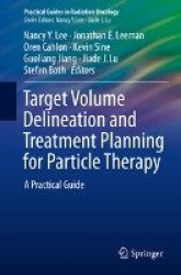Target Volume Delineation and Treatment Planning for Particle Therapy - A Practical Guide