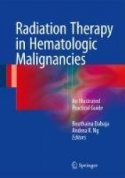 Radiation Therapy in Hematologic Malignancies : An Illustrated Practical Guide