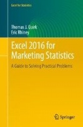 Excel 2016 for Marketing Statistics - A Guide to Solving Practical Problems