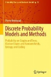 Discrete Probability Models and Methods : Probability on Graphs and Trees, Markov Chains and Random Fields, Entropy and