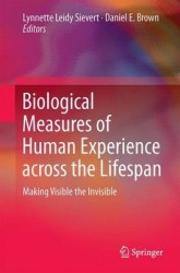 Biological Measures of Human Experience across the Lifespan : Making Visible the Invisible