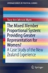 The Mixed Member Proportional System: Providing Greater Representation for Women? : A Case Study of the New Zealand