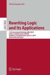 Rewriting Logic and Its Applications - 11th International Workshop, WRLA 2016, Held as a Satellite Event of ETAPS, Eindhoven, Th