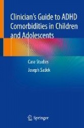 Clinician’s Guide to ADHD Comorbidities in Children and Adolescents : Case Studies