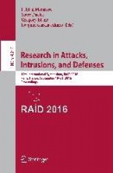 Research in Attacks, Intrusions, and Defenses - 19th International Symposium, RAID 2016, Paris, France, September 19-21, 2016, P