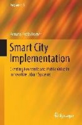 Smart City Implementation : Creating Economic and Public Value in Innovative Urban Systems
