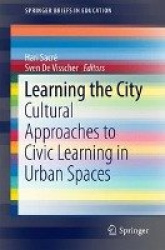 Learning the City : Cultural Approaches to Civic Learning in Urban Spaces