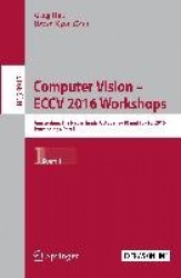 Computer Vision – ECCV 2016 Workshops - Amsterdam, The Netherlands, October 8-10 and 15-16, 2016, Proceedings, Part I