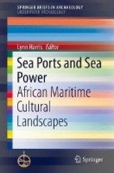 Sea Ports and Sea Power - African Maritime Cultural Landscapes