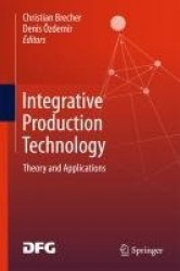 Integrative Production Technology : Theory and Applications