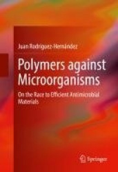 Polymers against Microorganisms : On the Race to Efficient Antimicrobial Materials