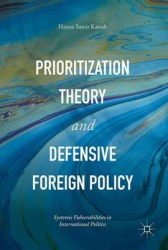 Prioritization Theory and Defensive Foreign Policy : Systemic Vulnerabilities in International Politics