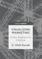 Visualizing Marketing : From Abstract to Intuitive