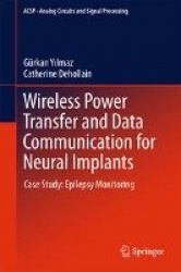 Wireless Power Transfer and Data Communication for Neural Implants : Case Study: Epilepsy Monitoring