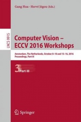 Computer Vision – ECCV 2016 Workshops - Amsterdam, The Netherlands, October 8-10 and 15-16, 2016, Proceedings, Part III
