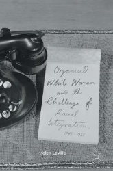 Organized White Women and the Challenge of Racial Integration, 1945-1965