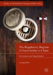 The Regulatory Regime of Food Safety in China : Governance and Segmentation