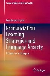 Pronunciation Learning Strategies and Language Anxiety : In Search of an Interplay
