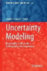Uncertainty Modeling : Dedicated to Professor Boris Kovalerchuk on his Anniversary