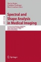 Spectral and Shape Analysis in Medical Imaging - First International Workshop, SeSAMI 2016, Held in Conjunction with MICCAI 2016