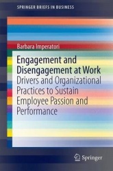 Engagement and Disengagement at Work - Drivers and Organizational Practices to Sustain Employee Passion and Performance