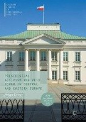 Presidential Activism and Veto Power in Central and Eastern Europe
