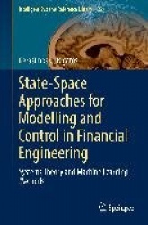State-Space Approaches for Modelling and Control in Financial Engineering - Systems theory and machine learning methods