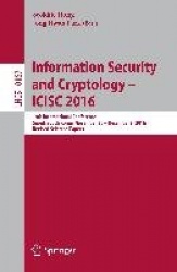 Information Security and Cryptology – ICISC 2016 - 19th International Conference, Seoul, South Korea, November 30 – December 2, 