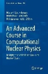 An Advanced Course in Computational Nuclear Physics : Bridging the Scales from Quarks to Neutron Stars