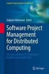 Software Project Management for Distributed Computing : Life-Cycle Methods for Developing Scalable and Reliable Tools